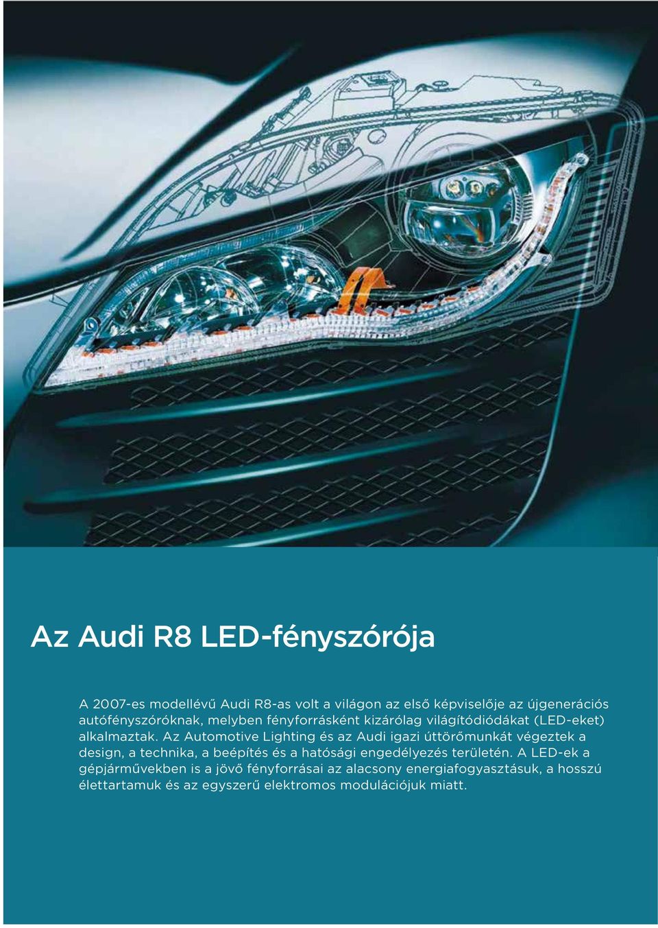 Az Automotive Lighting és az Audi igazi úttörőmunkát végeztek a design, a technika, a beépítés és a hatósági engedélyezés