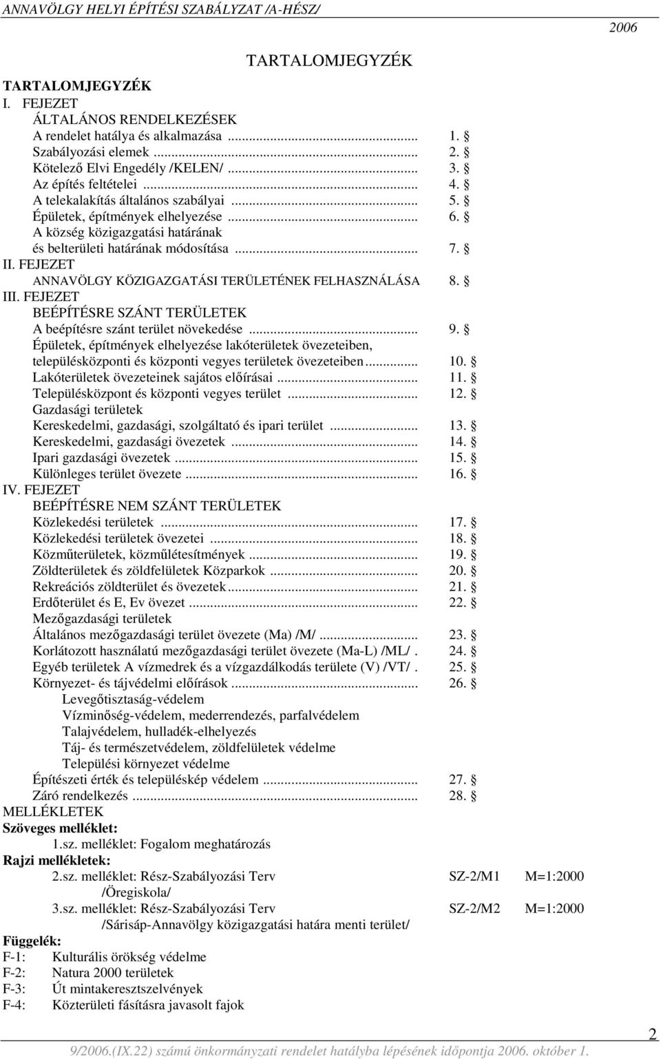 FEJEZET ANNAVÖLGY KÖZIGAZGATÁSI TERÜLETÉNEK FELHASZNÁLÁSA 8. III. FEJEZET BEÉPÍTÉSRE SZÁNT TERÜLETEK A beépítésre szánt terület növekedése... 9.