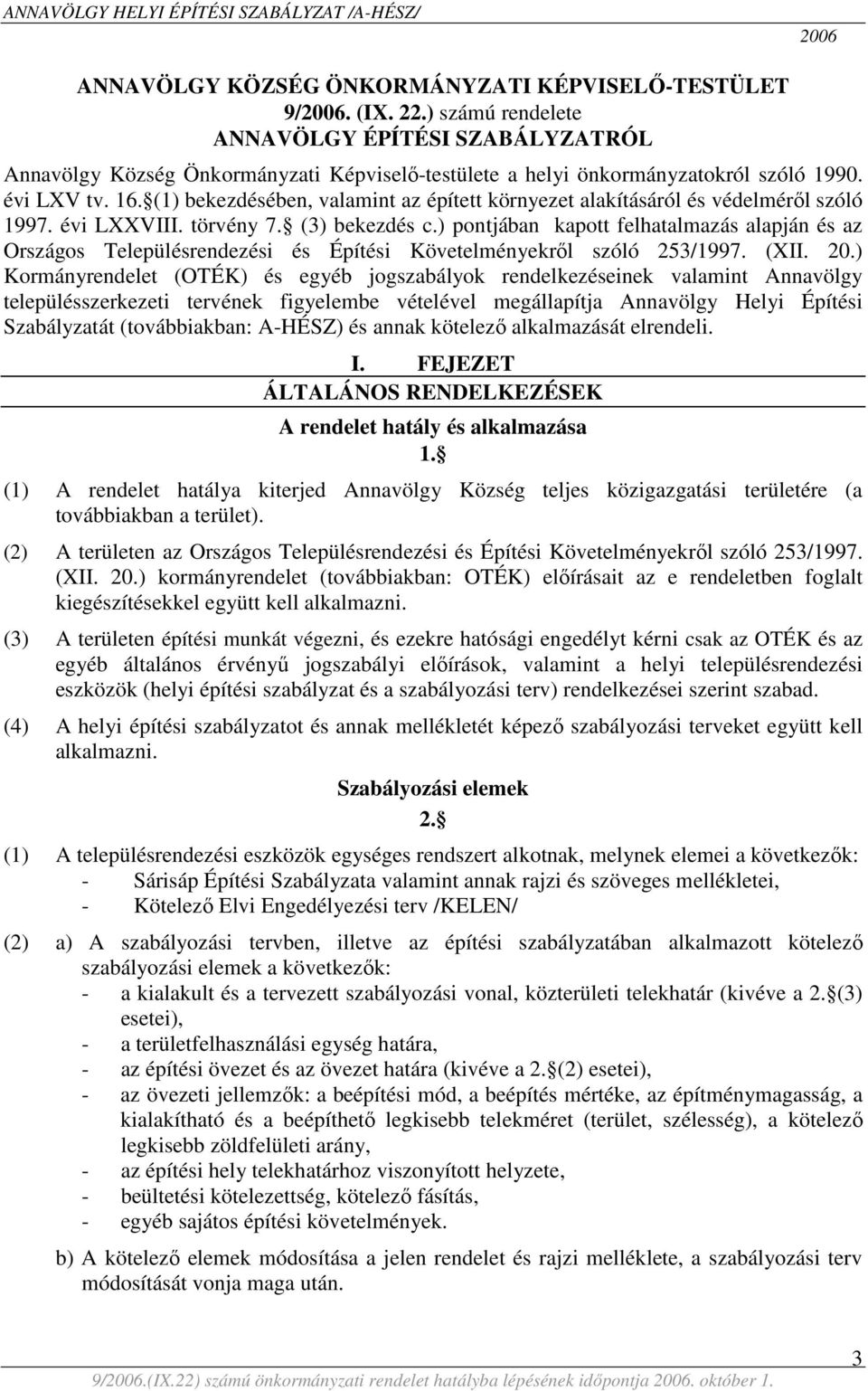 ) pontjában kapott felhatalmazás alapján és az Országos Településrendezési és Építési Követelményekről szóló 253/1997. (XII. 20.