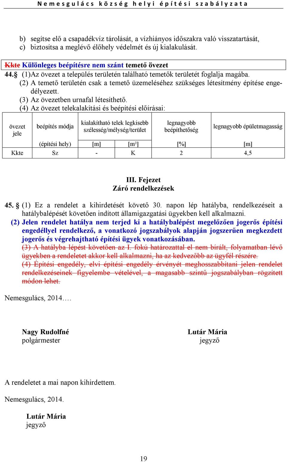 (3) Az övezetben urnafal létesíthető.