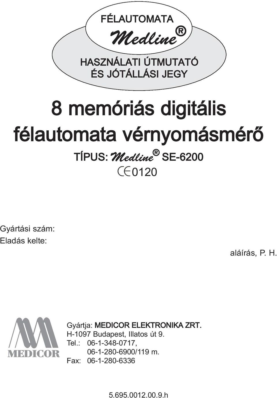 Eladás kelte: aláírás, P. H. Gyártja: MEDICOR ELEKTRONIKA ZRT.