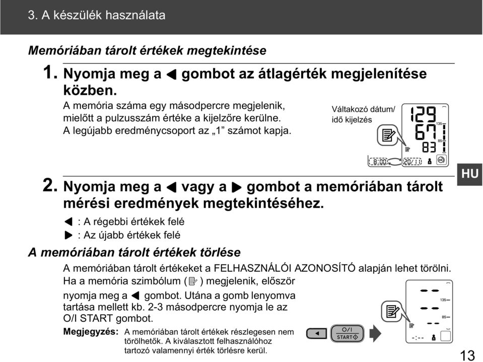 Nyomja meg a vagy a gombot a memóriában tárolt mérési eredmények megtekintéséhez.