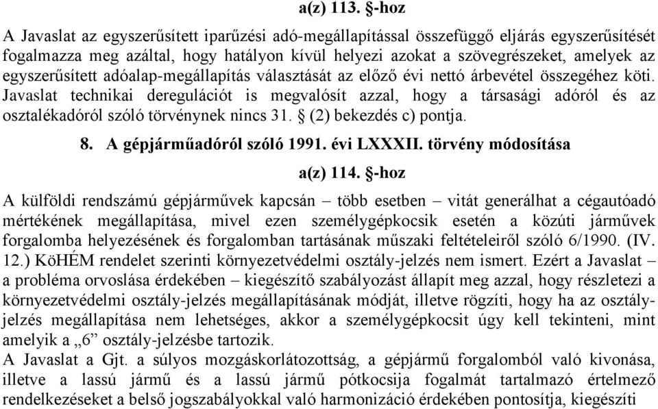 egyszerűsített adóalap-megállapítás választását az előző évi nettó árbevétel összegéhez köti.