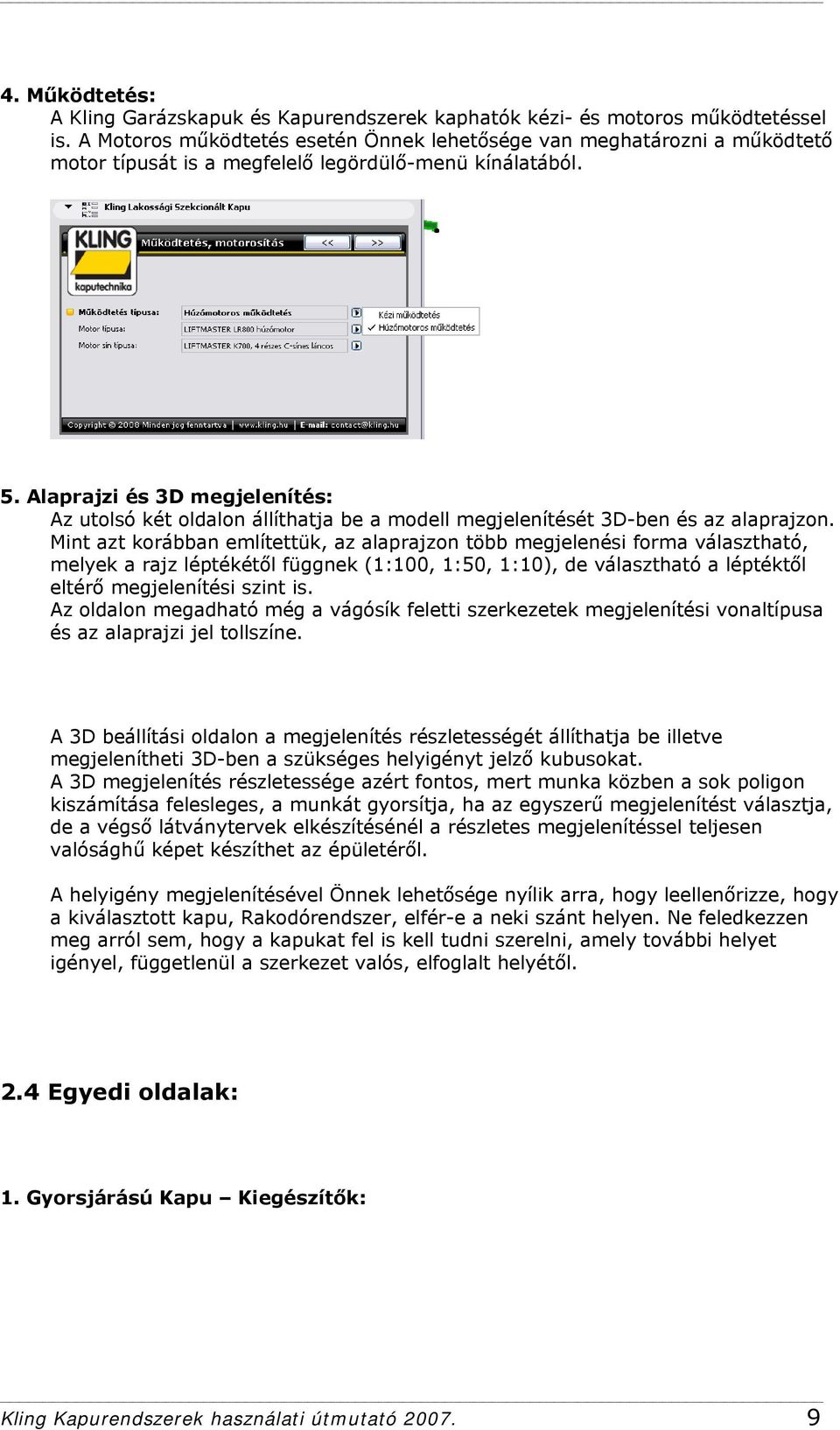 Alaprajzi és 3D megjelenítés: Az utolsó két oldalon állíthatja be a modell megjelenítését 3D-ben és az alaprajzon.