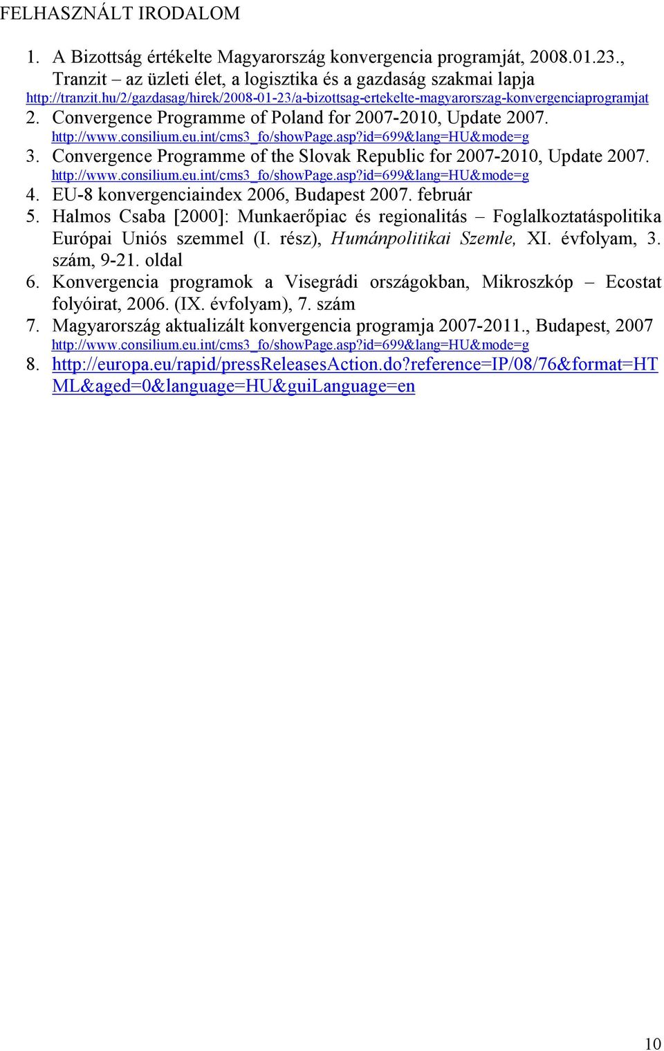 asp?id=699&lang=hu&mode=g 3. Convergence Programme of the Slovak Republic for 2007-2010, Update 2007. http://www.consilium.eu.int/cms3_fo/showpage.asp?id=699&lang=hu&mode=g 4.