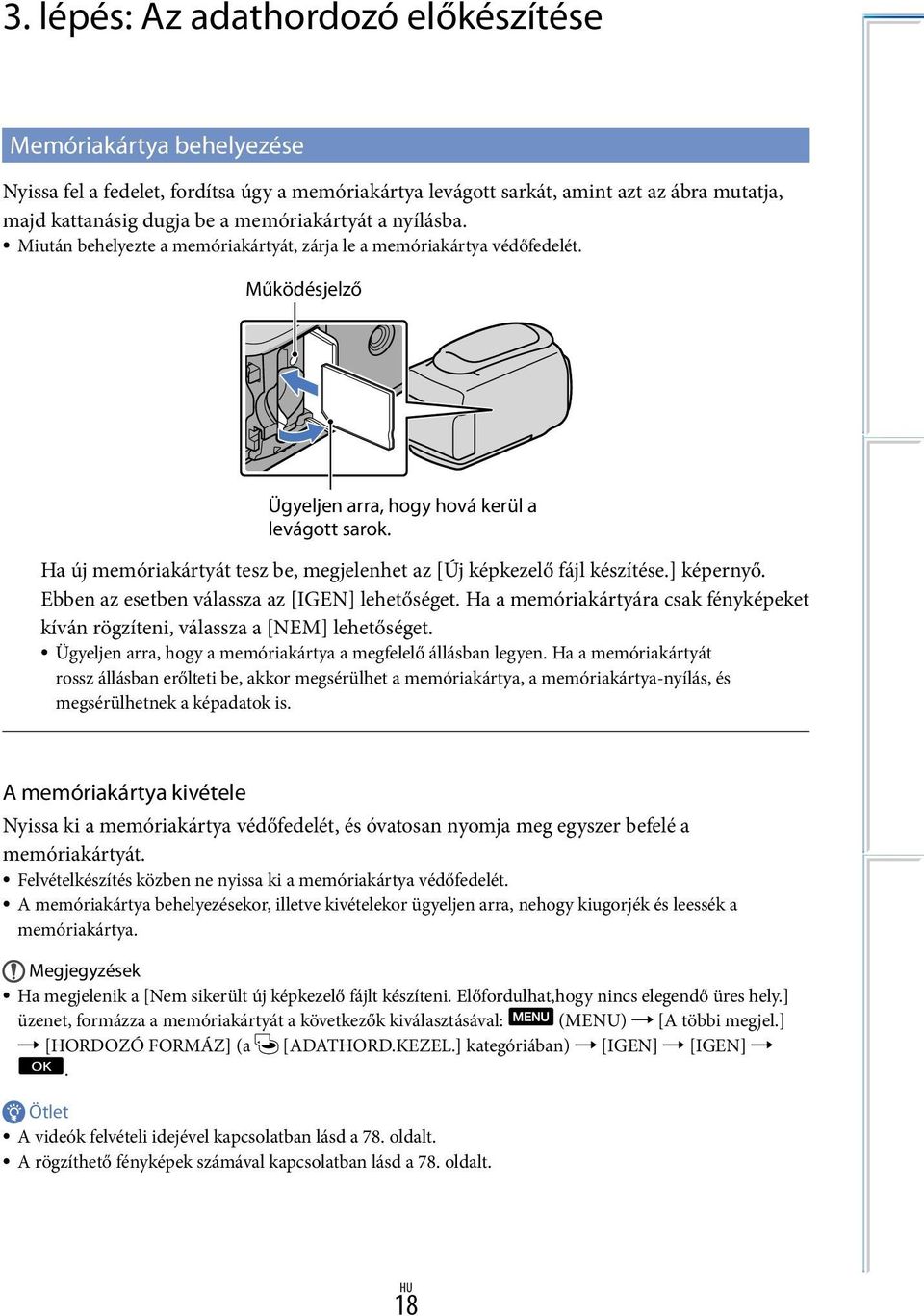 Ha új memóriakártyát tesz be, megjelenhet az [Új képkezelő fájl készítése.] képernyő. Ebben az esetben válassza az [IGEN] lehetőséget.