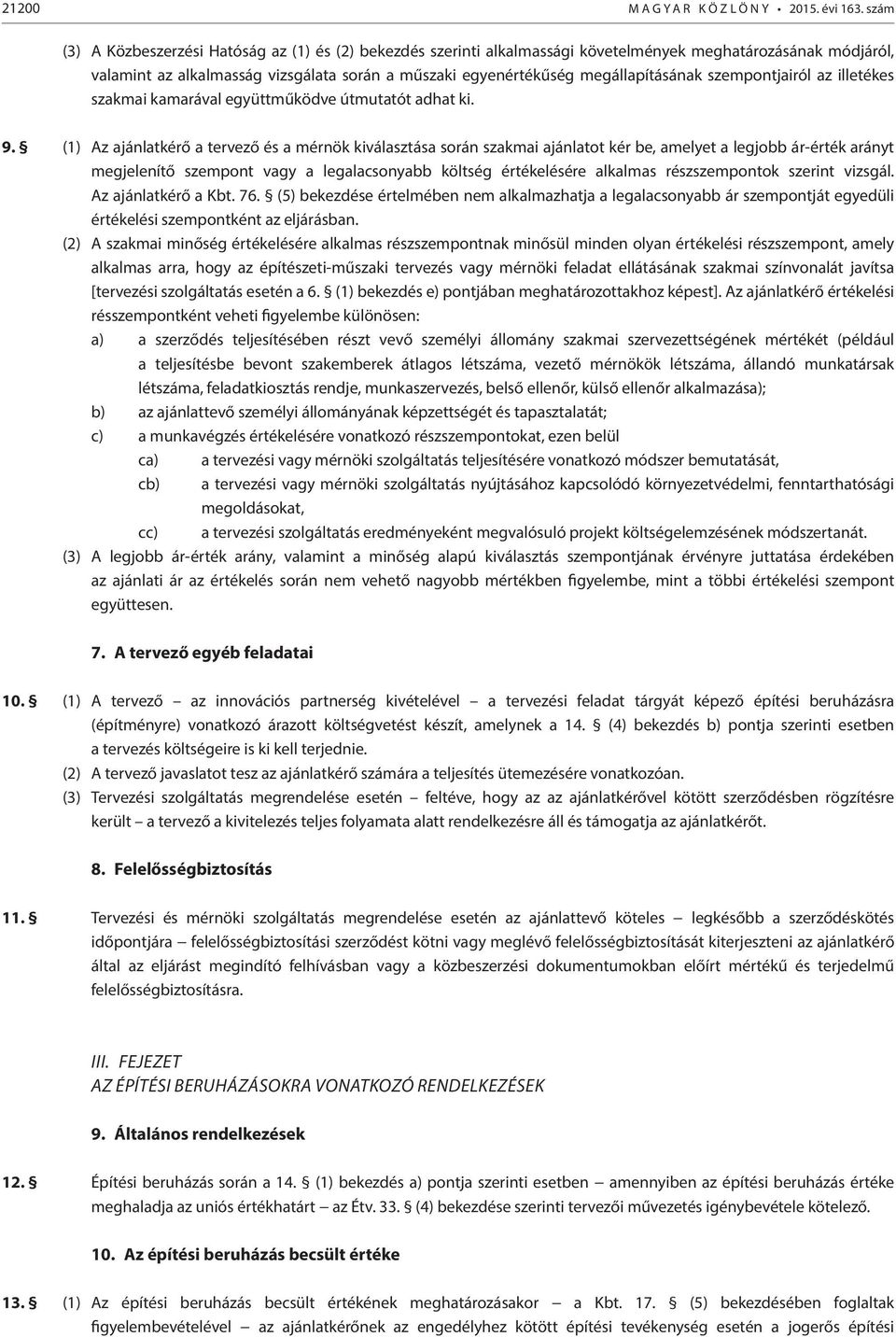 megállapításának szempontjairól az illetékes szakmai kamarával együttműködve útmutatót adhat ki. 9.