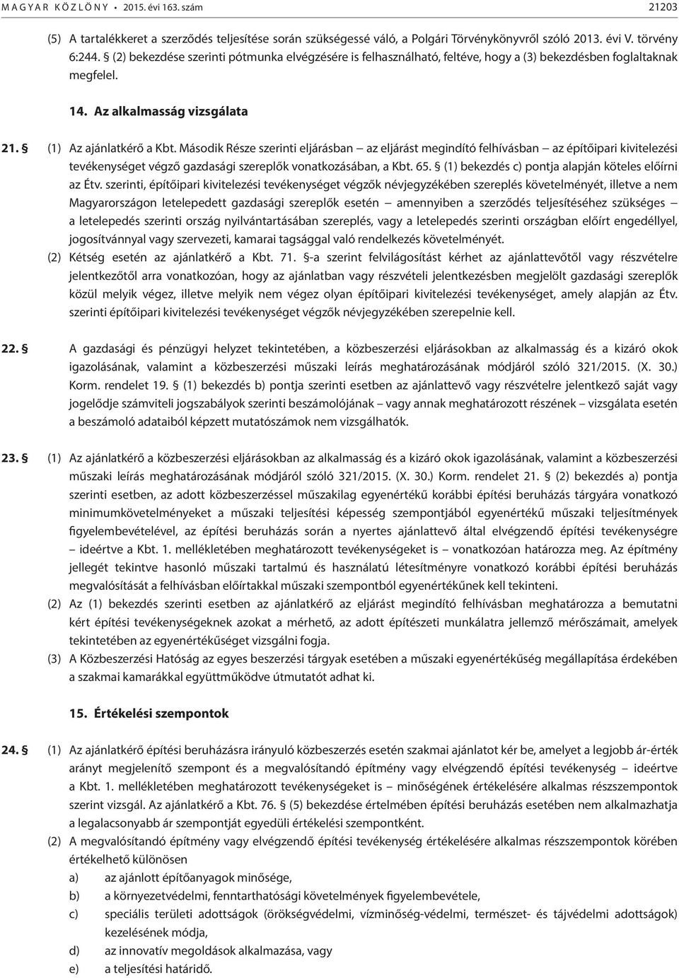 Második Része szerinti eljárásban az eljárást megindító felhívásban az építőipari kivitelezési tevékenységet végző gazdasági szereplők vonatkozásában, a Kbt. 65.