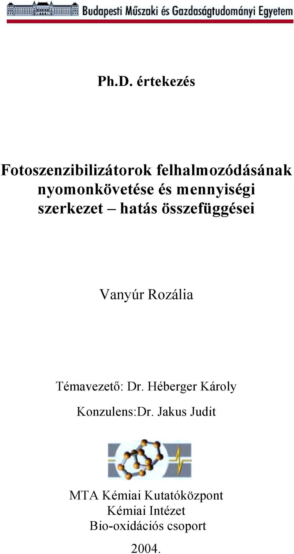 Vanyúr Rozália Témavezető: Dr. Héberger Károly Konzulens:Dr.