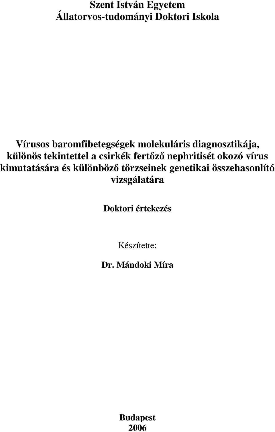 fert z nephritisét okozó vírus kimutatására és különböz törzseinek genetikai