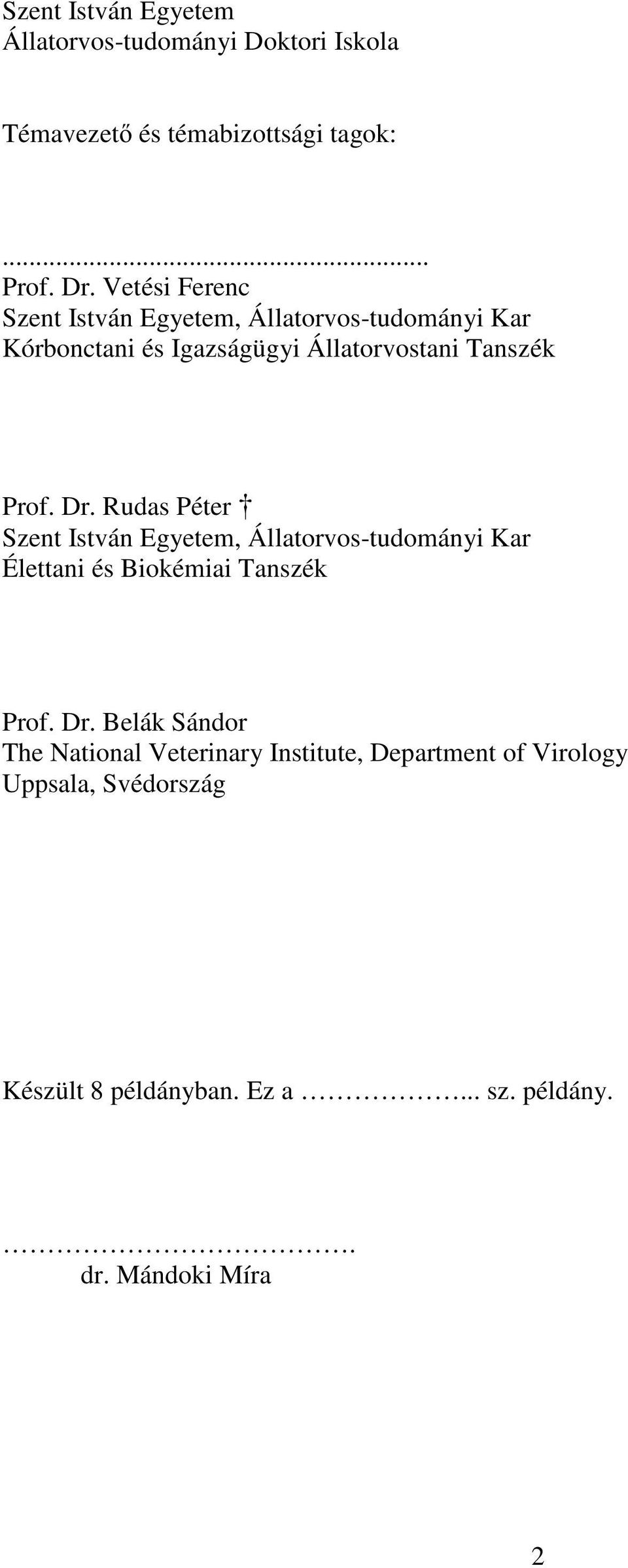 Rudas Péter Szent István Egyetem, Állatorvos-tudományi Kar Élettani és Biokémiai Tanszék Prof. Dr.