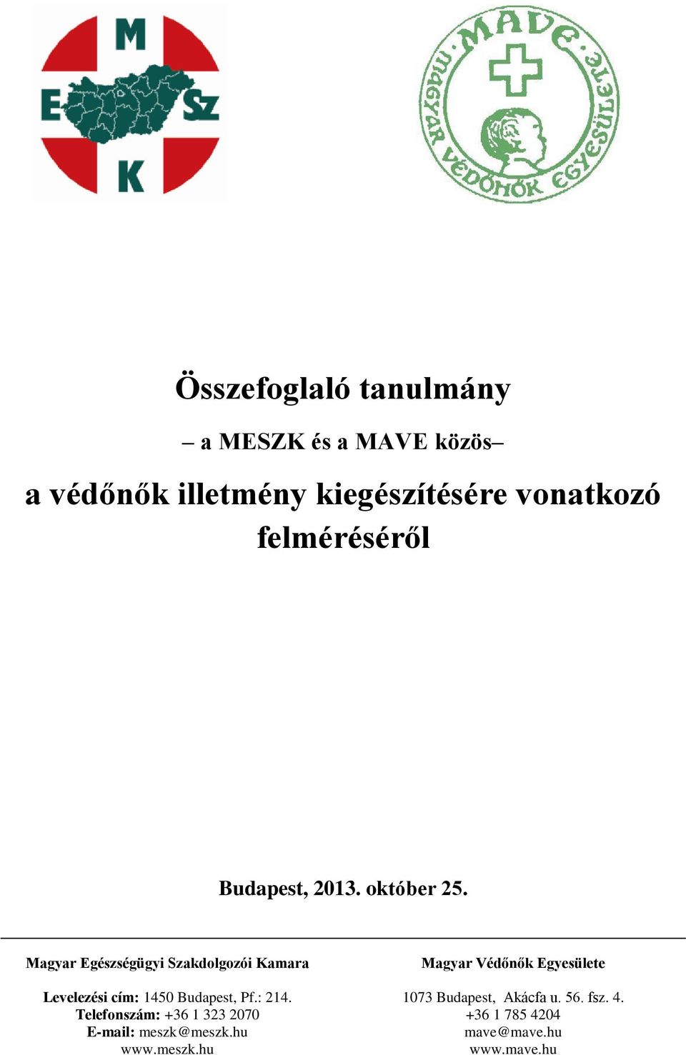 Magyar Egészségügyi Szakdolgozói Kamara Levelezési cím: 1450 Budapest, Pf.: 214.