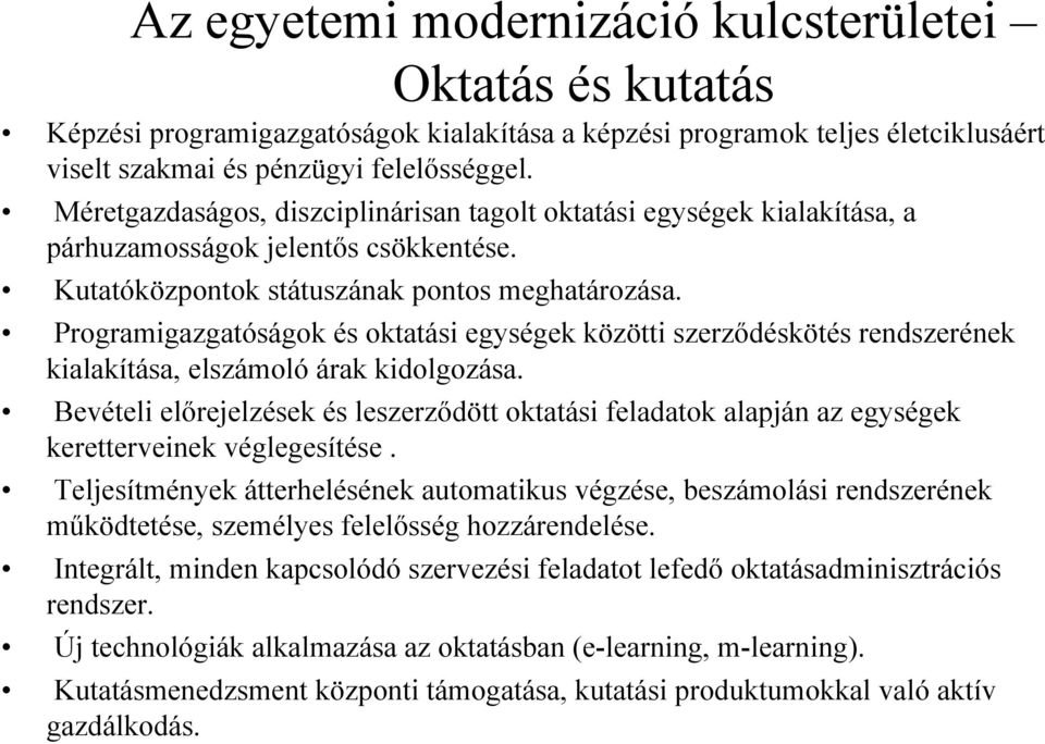 Programigazgatóságok és oktatási egységek közötti szerződéskötés rendszerének kialakítása, elszámoló árak kidolgozása.