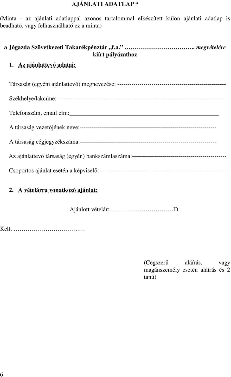 ----------------------------------------------------------------------------------- Telefonszám, email cím: A társaság vezetőjének