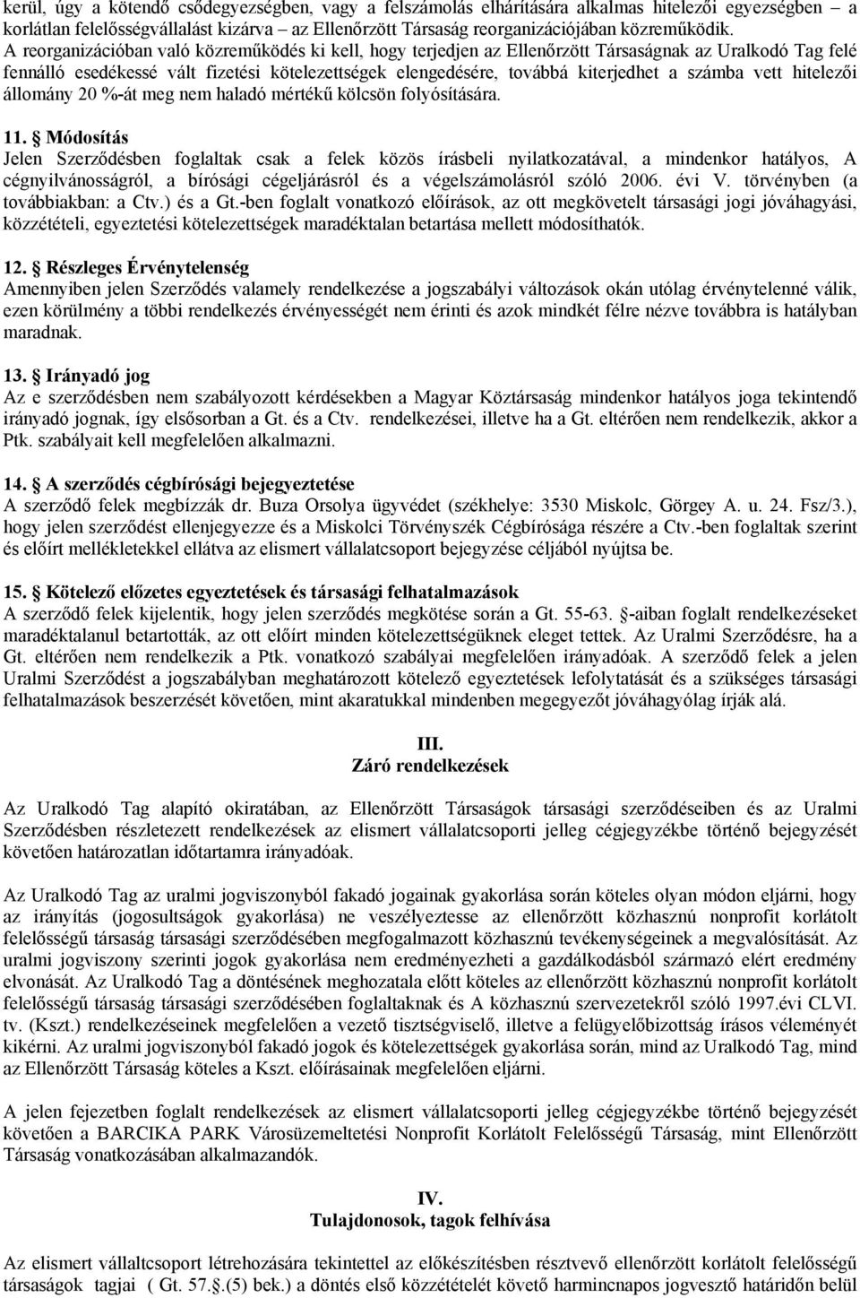 számba vett hitelezői állomány 20 %-át meg nem haladó mértékű kölcsön folyósítására. 11.