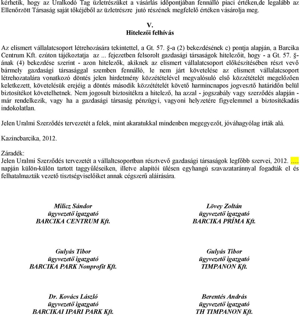 .. fejezetben felsorolt gazdasági társaságok hitelezőit, hogy - a Gt. 57.