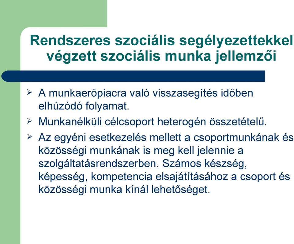 Az egyéni esetkezelés mellett a csoportmunkának és közösségi munkának is meg kell jelennie a