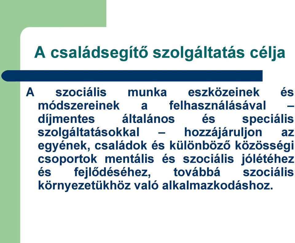 hozzájáruljon az egyének, családok és különböző közösségi csoportok mentális és