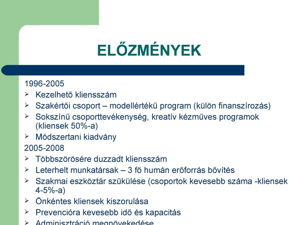 Többszörösére duzzadt kliensszám Leterhelt munkatársak 3 fő humán erőforrás bővítés Szakmai eszköztár