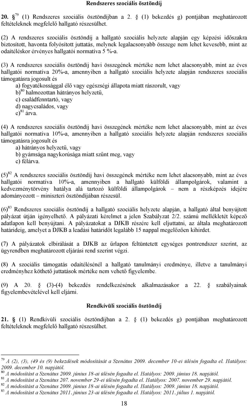 odaítéléskor érvényes hallgatói normatíva 5 %-a.