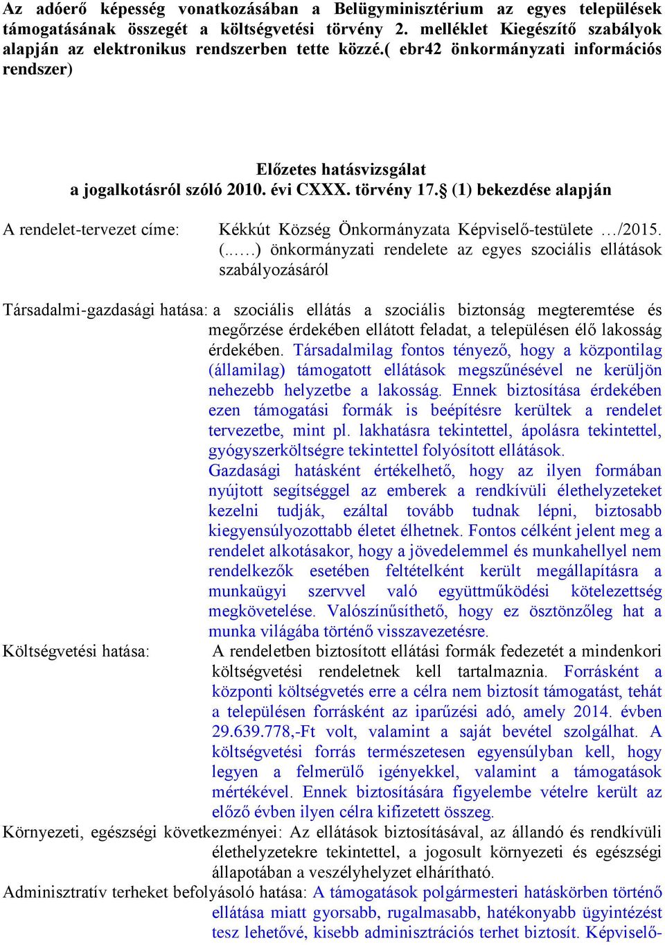 (1) bekezdése alapján A rendelet-tervezet címe: Kékkút Község Önkormányzata Képviselő-testülete /2015. (.