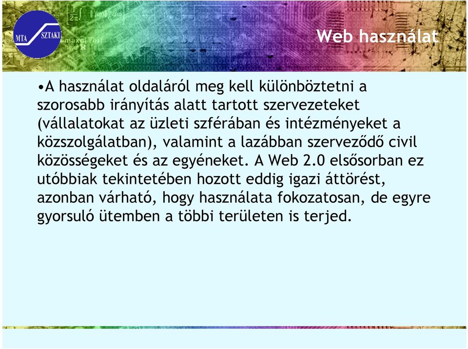 szerveződő civil közösségeket és az egyéneket. A Web 2.