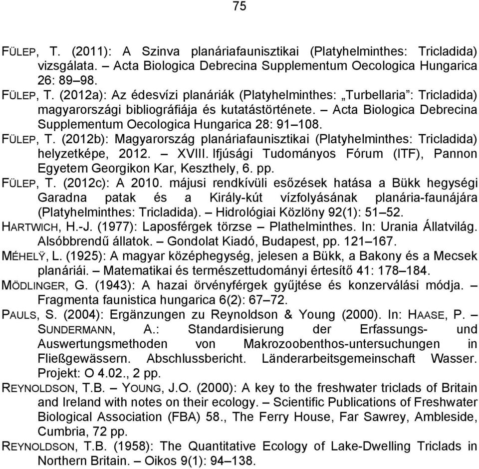 Ifjúsági Tudományos Fórum (ITF), Pannon Egyetem Georgikon Kar, Keszthely, 6. pp. FÜLEP, T. (2012c): A 2010.