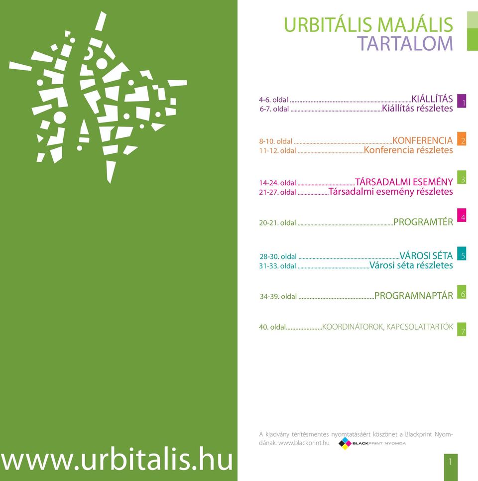 oldal...városi séta részletes 5 34-39. oldal...programnaptár 6 40. oldal...koordinátorok, KAPCSOLATTARTÓK 7 www.urbitalis.