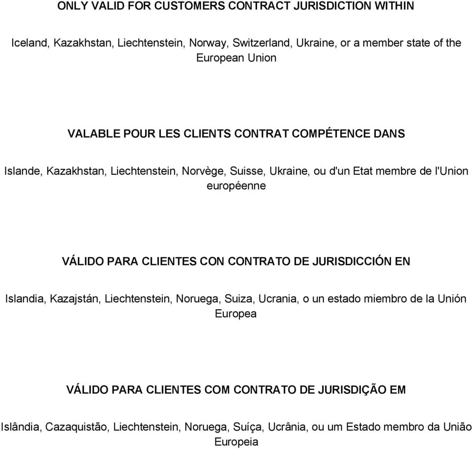 européenne VÁLIDO PARA CLIENTES CON CONTRATO DE JURISDICCIÓN EN Islandia, Kazajstán, Liechtenstein, Noruega, Suiza, Ucrania, o un estado miembro de la