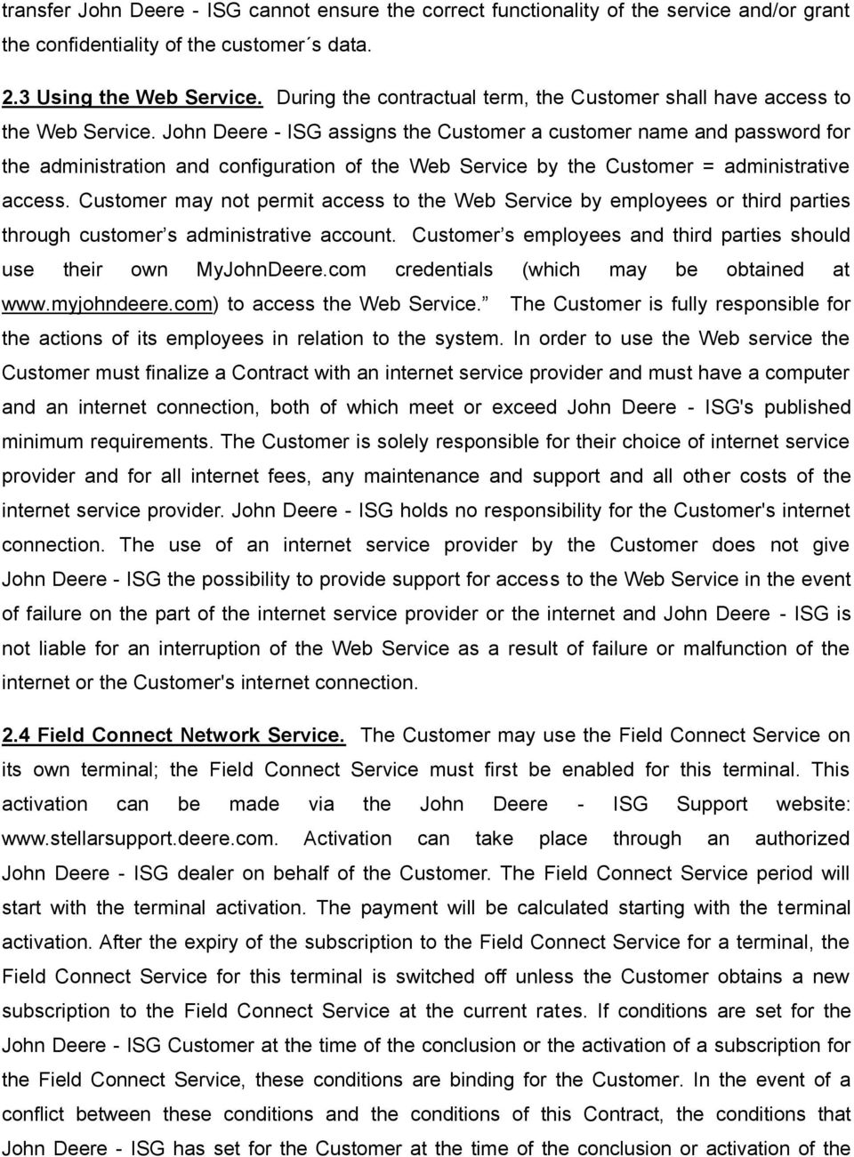 John Deere - ISG assigns the Customer a customer name and password for the administration and configuration of the Web Service by the Customer = administrative access.