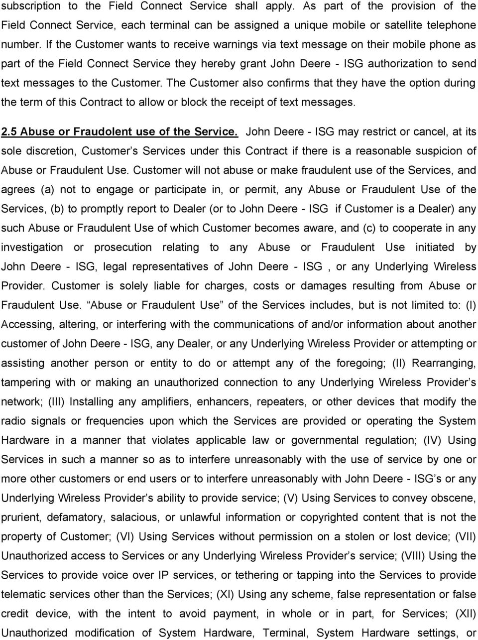 Customer. The Customer also confirms that they have the option during the term of this Contract to allow or block the receipt of text messages. 2.5 Abuse or Fraudolent use of the Service.