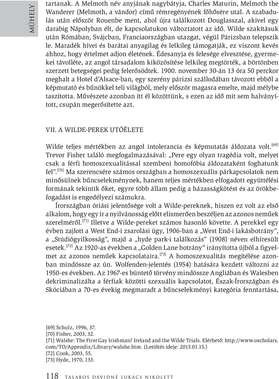 Wilde szakításuk után Rómában, Svájcban, Franciaországban utazgat, végül Párizsban telepszik le.