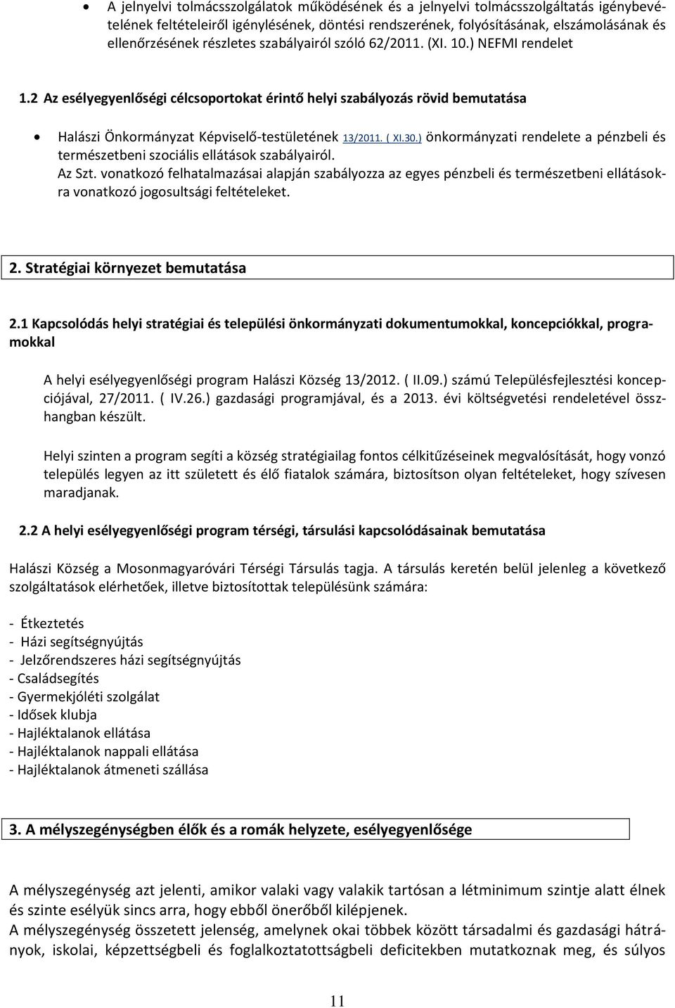 ( XI.30.) önkormányzati rendelete a pénzbeli és természetbeni szociális ellátások szabályairól. Az Szt.