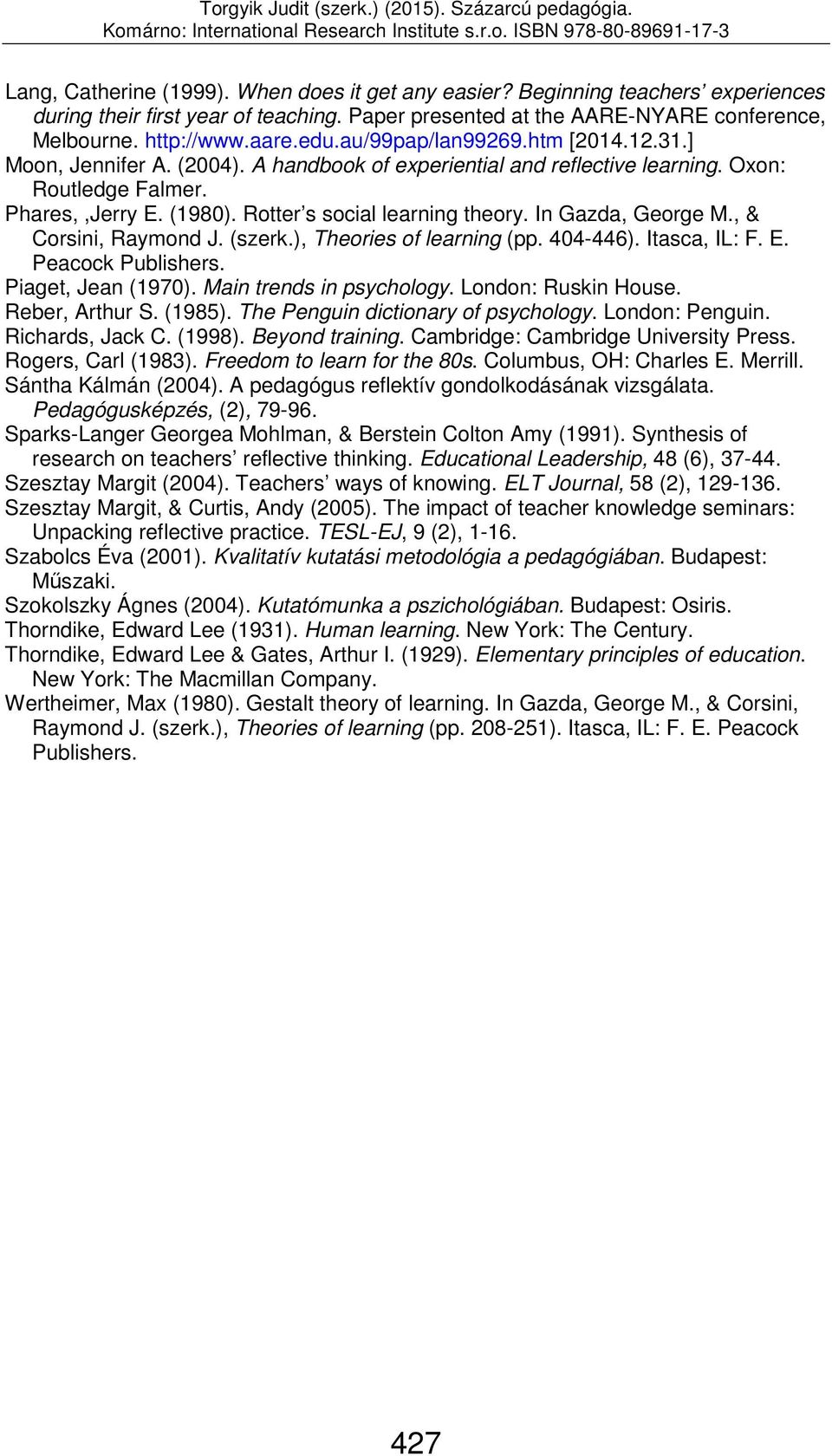 In Gazda, George M., & Corsini, Raymond J. (szerk.), Theories of learning (pp. 404-446). Itasca, IL: F. E. Peacock Publishers. Piaget, Jean (1970). Main trends in psychology. London: Ruskin House.