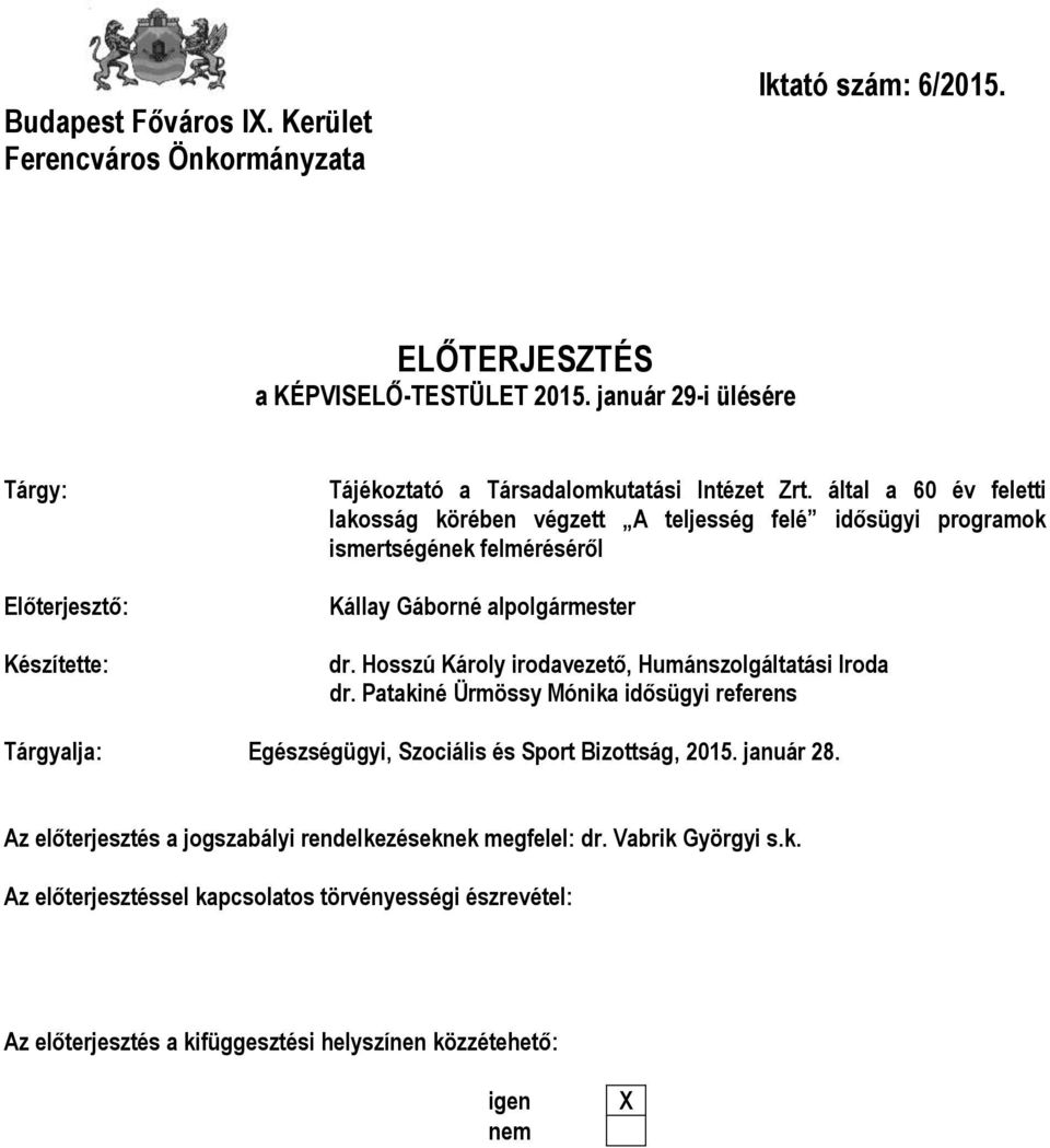 által a 60 év feletti lakosság körében végzett A teljesség felé idősügyi programok ismertségének felméréséről Kállay Gáborné alpolgármester dr.