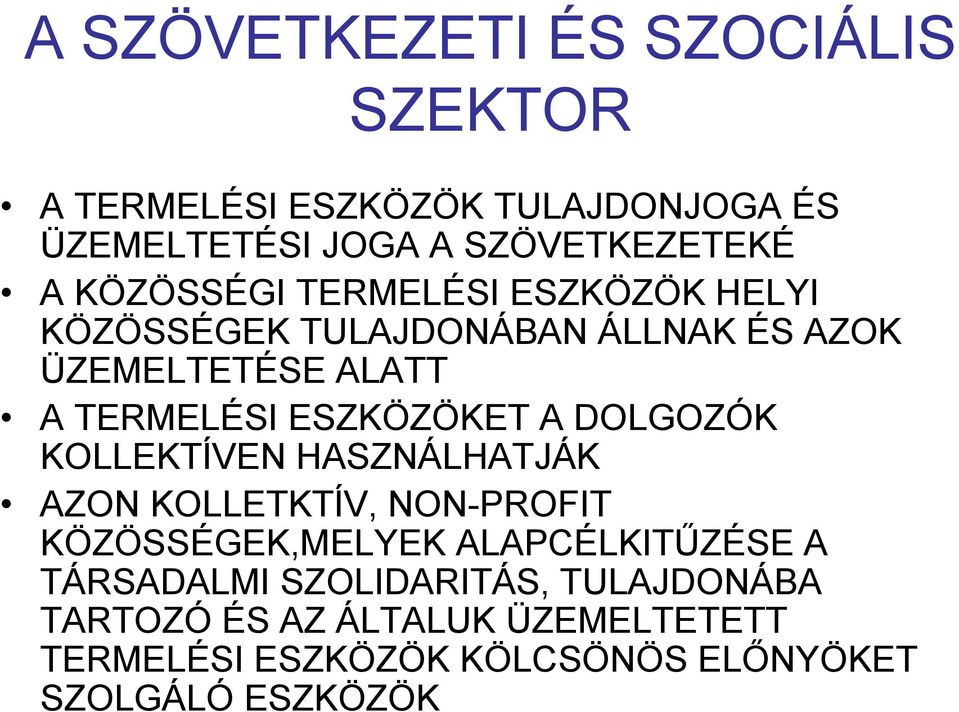 ESZKÖZÖKET A DOLGOZÓK KOLLEKTÍVEN HASZNÁLHATJÁK AZON KOLLETKTÍV, NON-PROFIT KÖZÖSSÉGEK,MELYEK ALAPCÉLKITŰZÉSE A