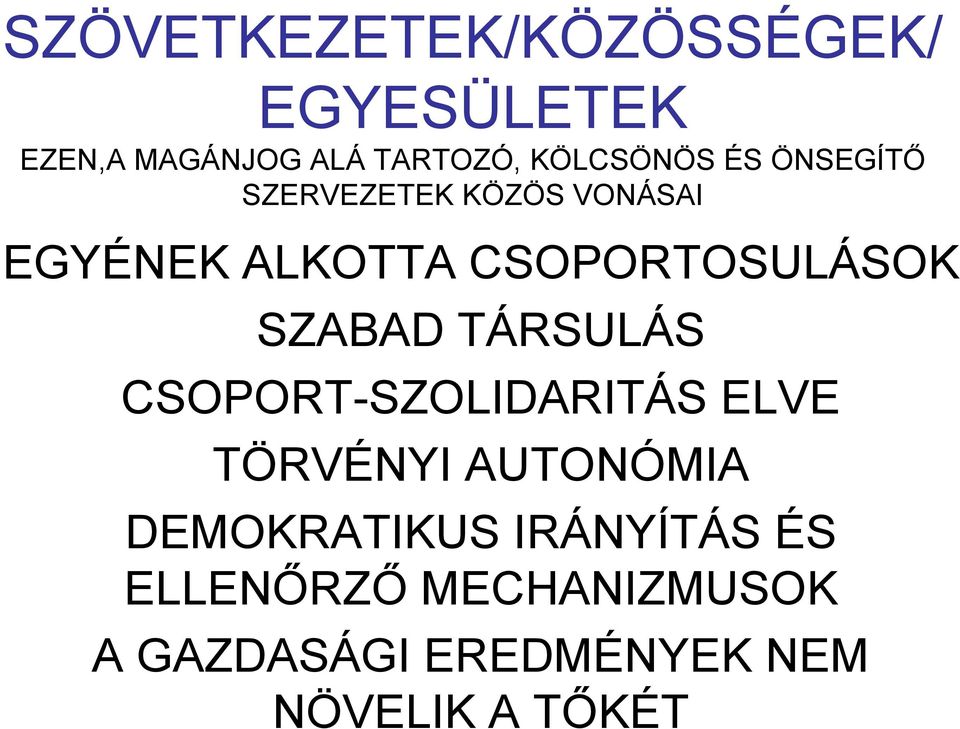 CSOPORTOSULÁSOK SZABAD TÁRSULÁS CSOPORT-SZOLIDARITÁS ELVE TÖRVÉNYI