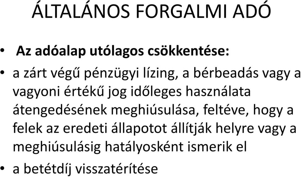 meghiúsulása, feltéve, hogy a felek az eredeti állapotot állítják