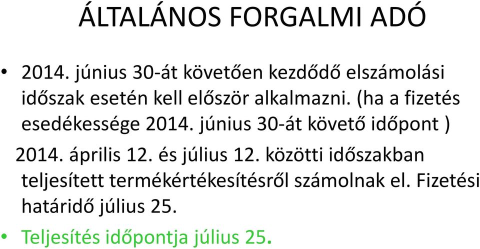 június 30-át követő időpont ) 2014. április 12. és július 12.