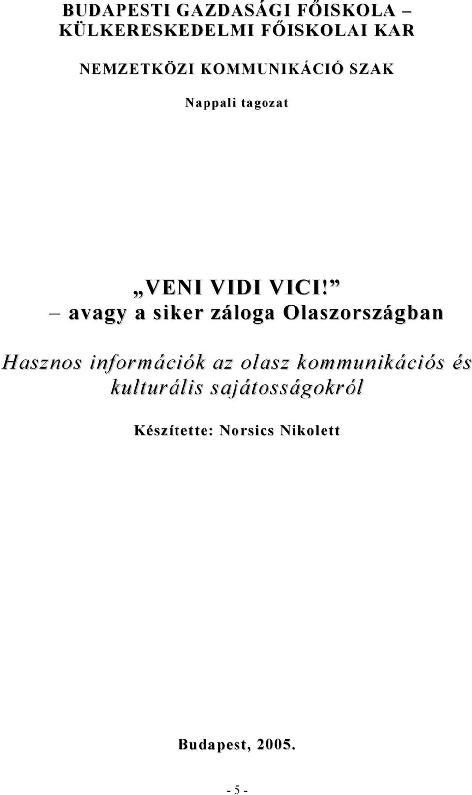 avagy a siker záloga Olaszországban Hasznos információk az olasz