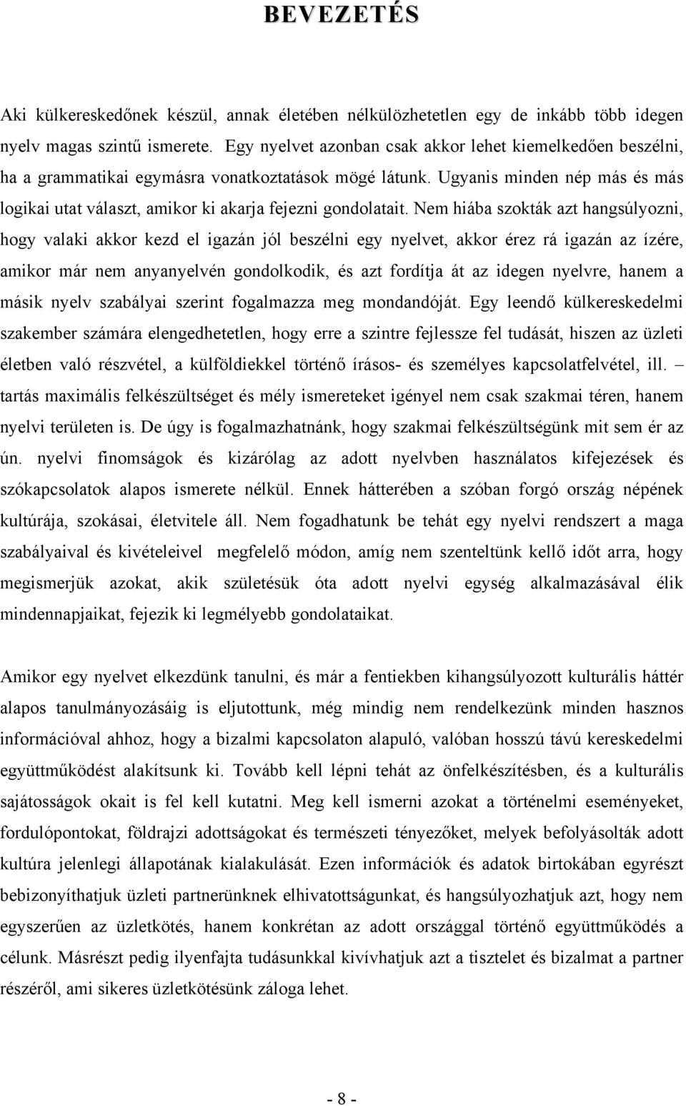 Ugyanis minden nép más és más logikai utat választ, amikor ki akarja fejezni gondolatait.