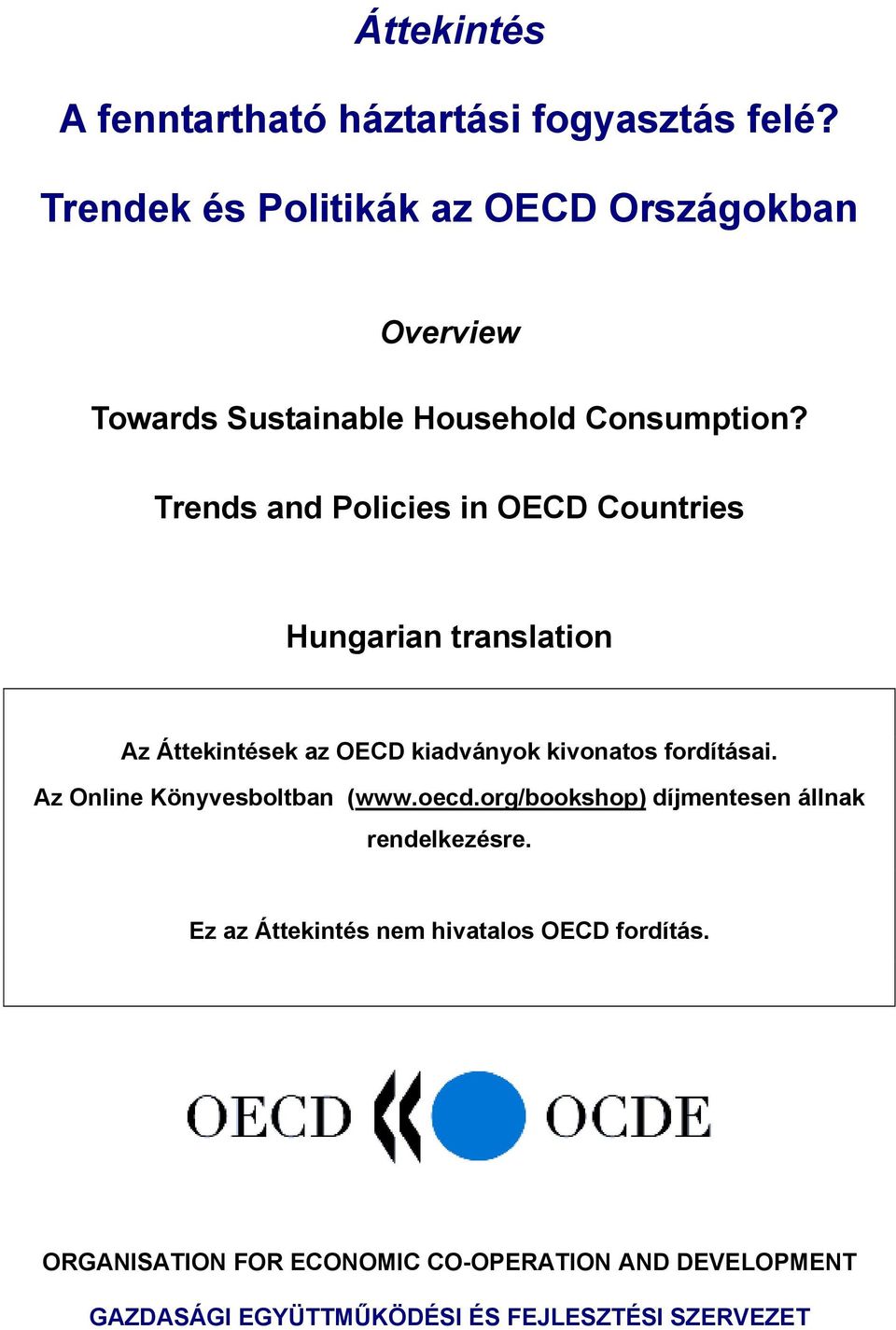 Trends and Policies in OECD Countries Hungarian translation Az Áttekintések az OECD kiadványok kivonatos fordításai.