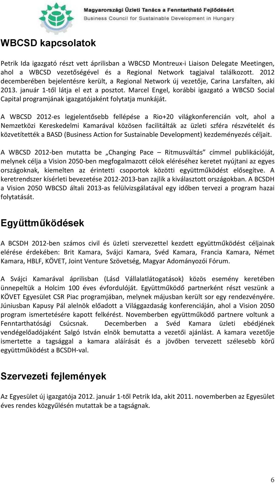 Marcel Engel, korábbi igazgató a WBCSD Social Capital programjának igazgatójaként folytatja munkáját.