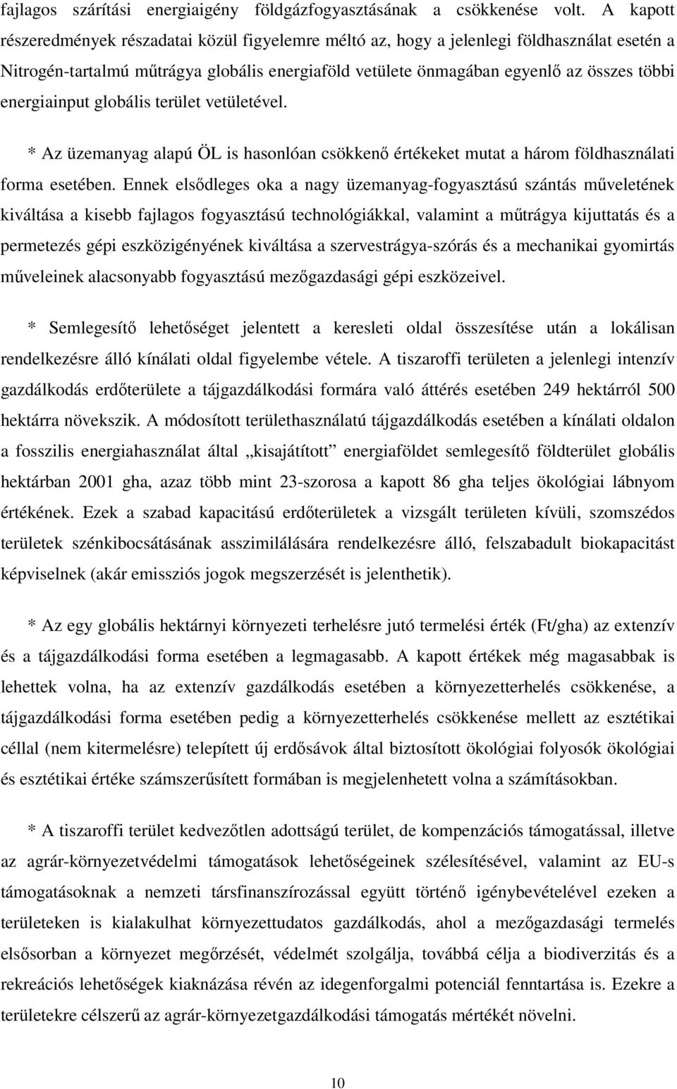 energiainput globális terület vetületével. * Az üzemanyag alapú ÖL is hasonlóan csökkenő értékeket mutat a három földhasználati forma esetében.