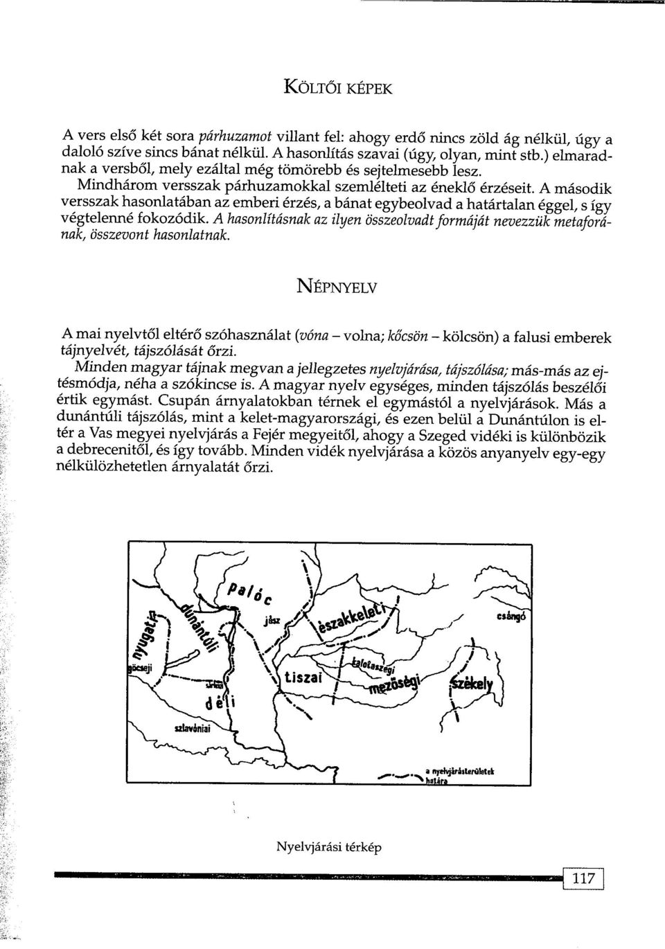 A masodik versszak hasonlataban az emberi erzes, a banat egybeolvad a hatartalan eggel, s igy vegtelenne fokoz6dik.