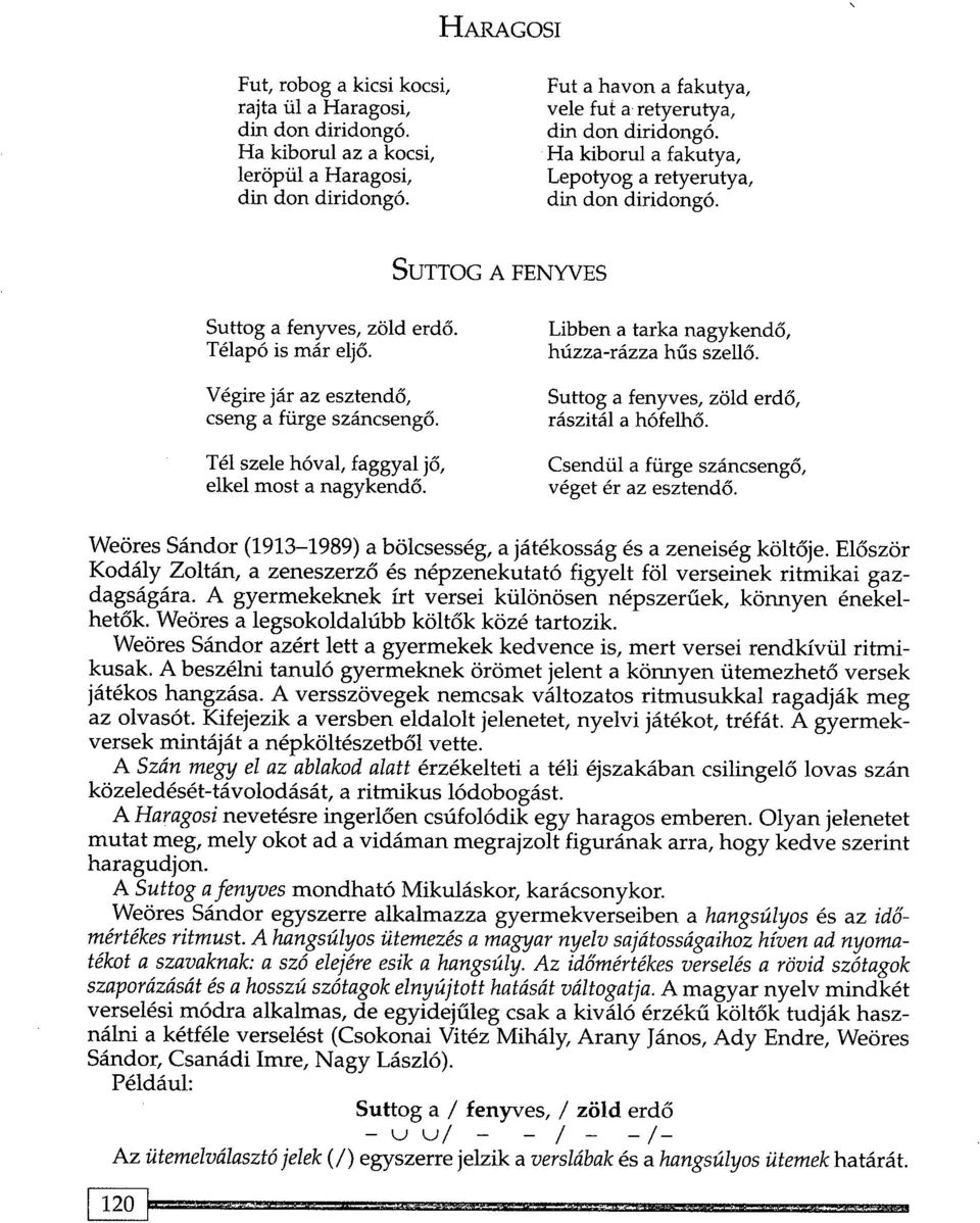 Vegire jar az esztenda, cseng a furge szancsenga. Tel szele h6val, faggyal ja, elkel most a nagykenda. Libben a tarka nagykenda, huzza-razza hus szella.