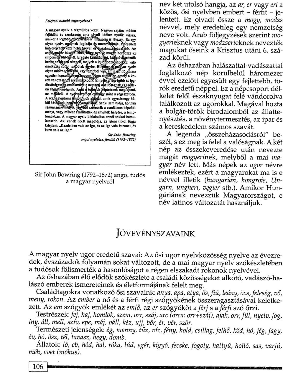 Aki ennek (hut megoldj~,820 isteni titkot fogja kifejteni: Kczdetben vala az Ige" ~ az Ige vala IstenOl!!. t!s ISlen vala az Ige'" Sir John Bowring ang.