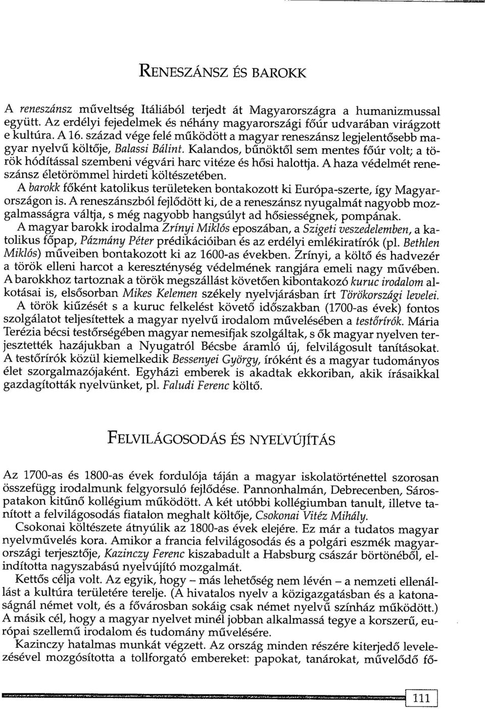 Kalandos, blinokt61 sem mentes f6ur volt; a torok h6ditassal szembeni vegvari hare viteze es h6si halot~a. A haza vedelmet reneszansz eletorommel hirdeti kolteszeteben.