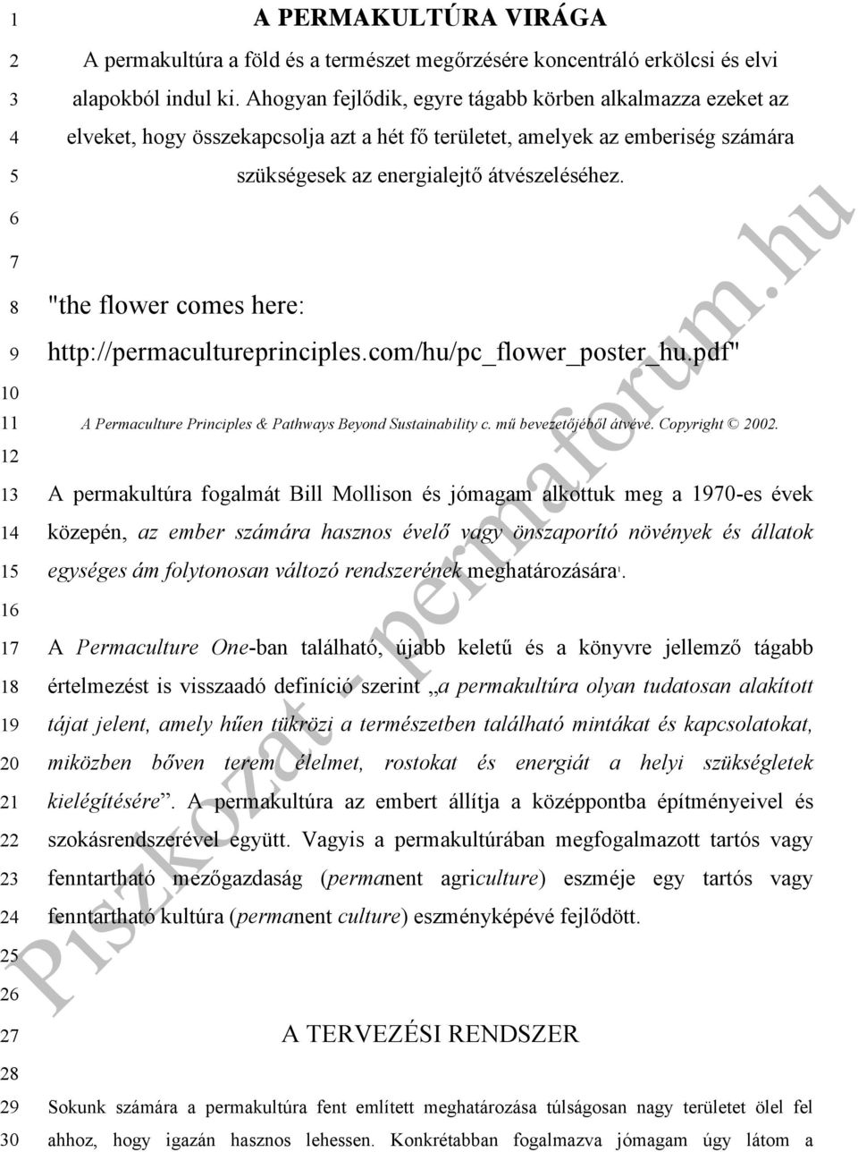 1 1 1 1 "the flower comes here: http://permacultureprinciples.com/hu/pc_flower_poster_hu.pdf" A Permaculture Principles & Pathways Beyond Sustainability c. mű bevezetőjéből átvéve. Copyright 00.