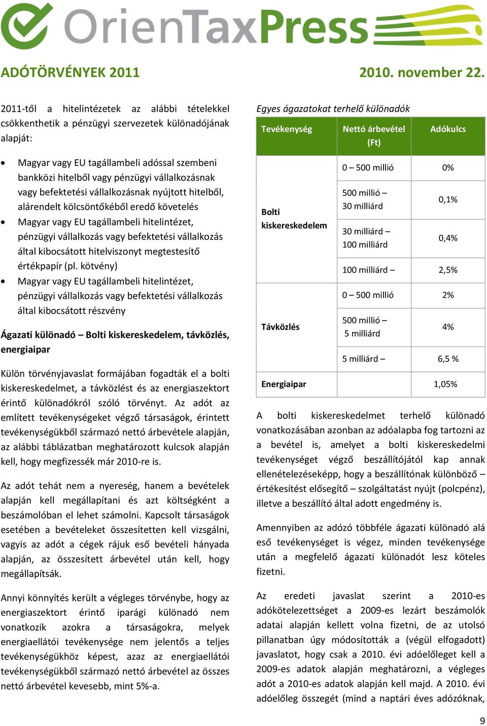 hitelintézet, pénzügyi vállalkozás vagy befektetési vállalkozás által kibocsátott hitelviszonyt megtestesítő értékpapír (pl.